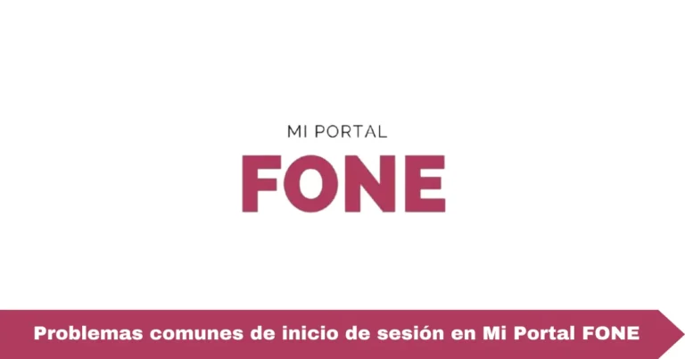 Problemas comunes de inicio de sesión en Mi Portal FONE