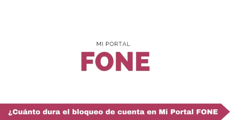 ¿Cuánto dura el bloqueo de cuenta en Mi Portal FONE