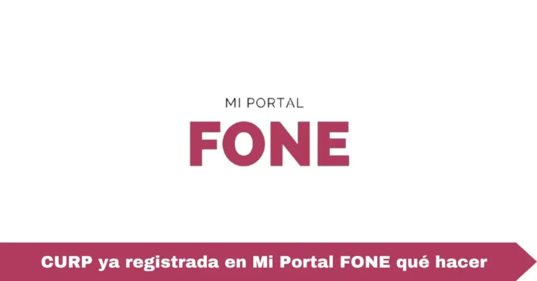 CURP ya registrada en Mi Portal FONE qué hacer