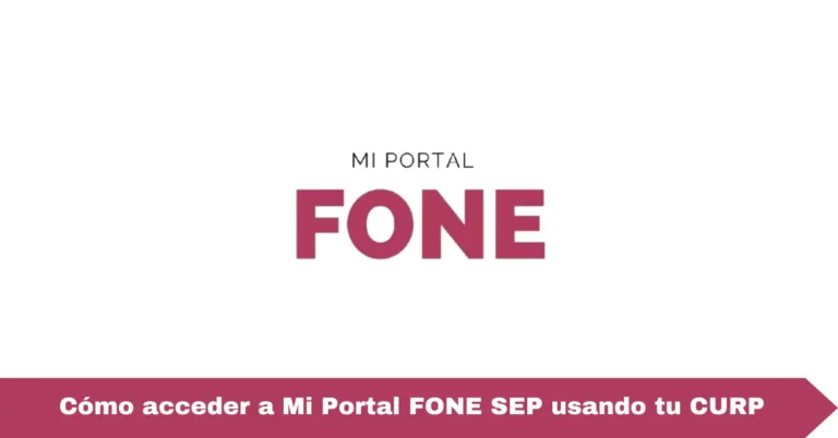 Cómo acceder a Mi Portal FONE SEP usando tu CURP