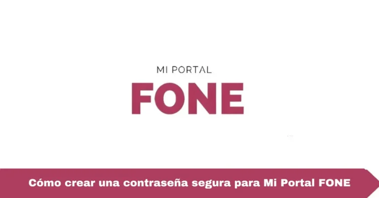 Cómo crear una contraseña segura para Mi Portal FONE