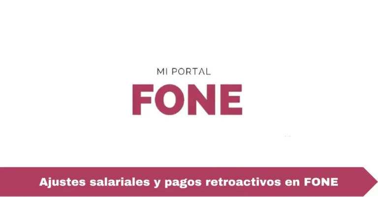 Ajustes salariales y pagos retroactivos en FONE