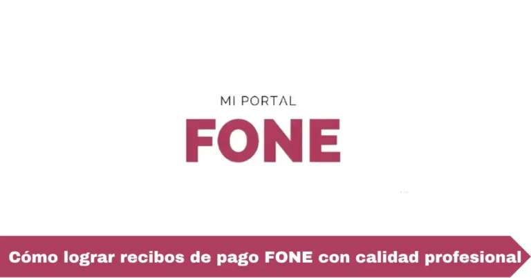 Cómo lograr recibos de pago FONE con calidad profesional