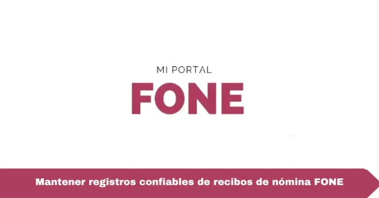 Mantener registros confiables de recibos de nómina FONE